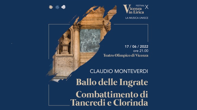 I Capolavori di Monteverdi, Ballo delle Ingrate e Combattimento di Tancredi e Clorinda, inaugurano al Teatro Olimpico Vicenza In Lirica 2022