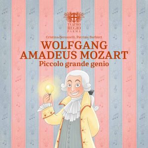 “Wolfgang Amadeus Mozart. Piccolo grande genio” il nuovo volume della collana  I miti dell’Opera